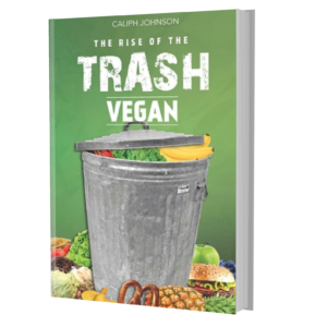 The Rise Of The Trash Vegan